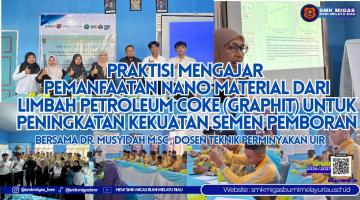 Praktisi/ Akademisi Mengajar di SMK MIGAS BUMI MELAYU RIAU,  Upgrade Pengetahuan Pemboran Siswa